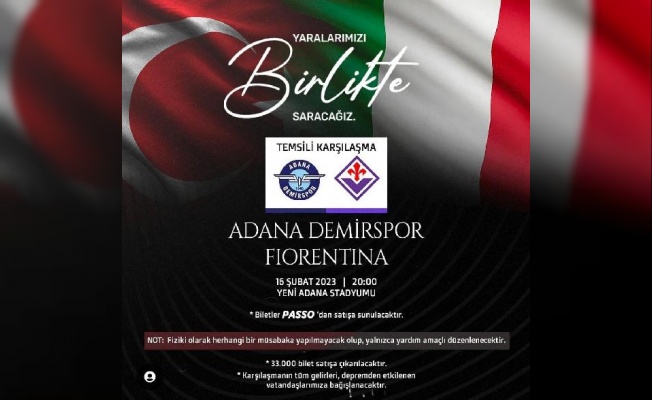 Adana Demirspor ve Fiorentina, depremzedeler için temsili maç yapacak, bilet geliri AFAD’a aktarılacak