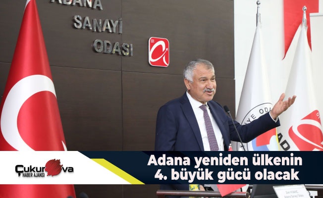 Adana yeniden ülkenin 4. büyük gücü olacak.