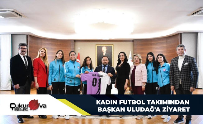 kadın futbol takımından başkan uludağ,a ziyaret