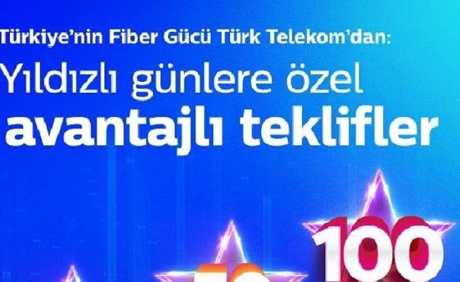 Türk Telekom’da ‘Yıldızlı Günler’ avantajları