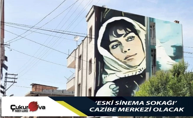 ‘Eski Sinema Sokağı’ Cazibe Merkezi Olacak